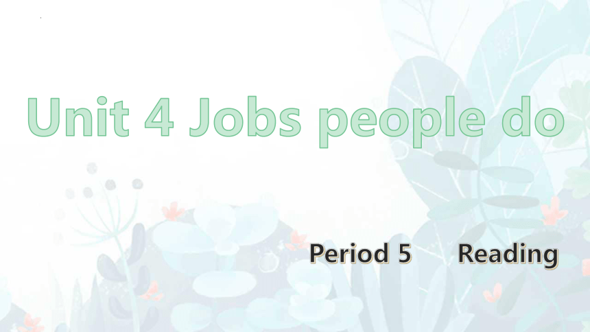 Unit 4 Jobs people doReading Different people and different jobs 课件(共19张PPT)2023-2024学年牛津上海版英语七年级上册