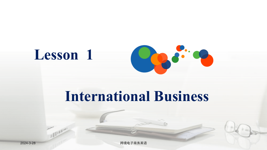 Lesson 1International Business 课件(共55张PPT)- 《跨境电子商务英语》同步教学（重庆大学·2022）