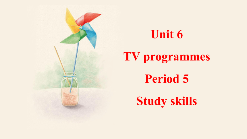 Unit 6 TV programmes Study skills 课件 2023-2024学年牛津译林版英语九年级上册(共13张PPT)