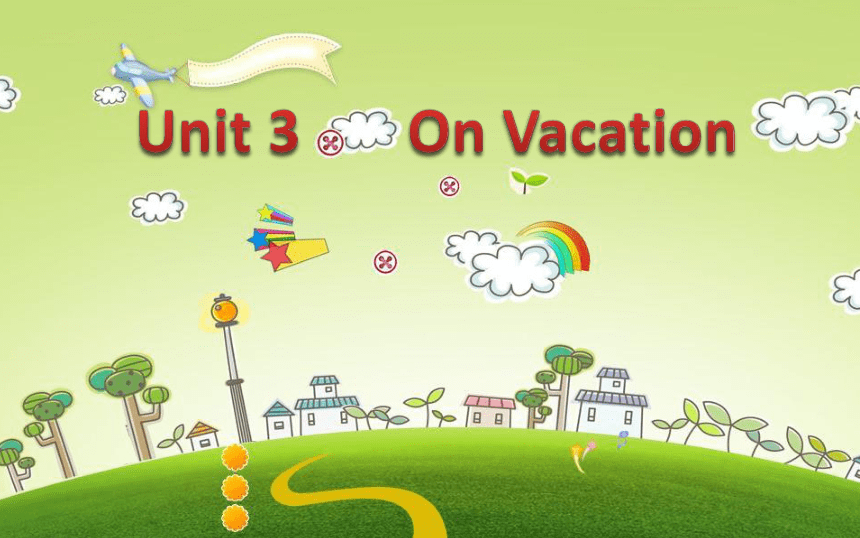 Unit 3 On Vacation复习课件(共45张PPT)