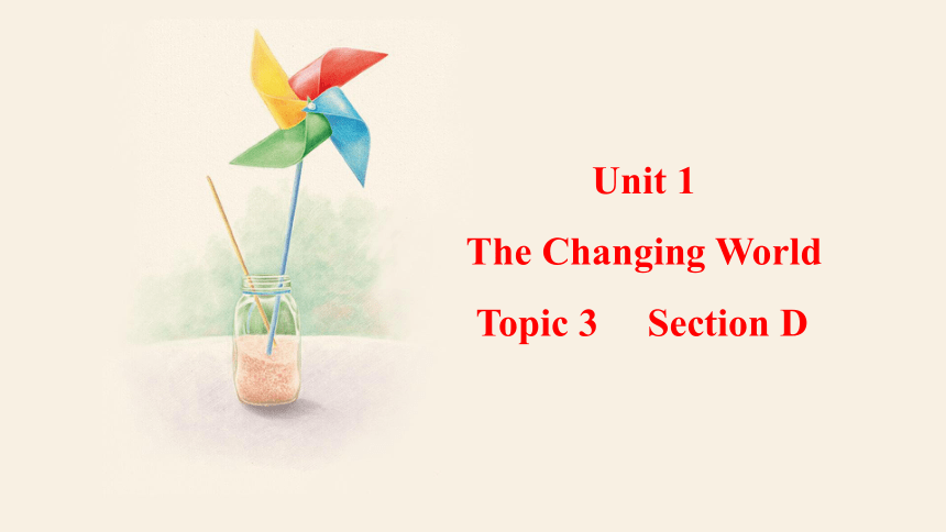 Unit 1 Topic 3 The world has changed for the better. Section D 课件(共20张PPT，内嵌音频) 2023-2024学年英语仁爱版九年级上