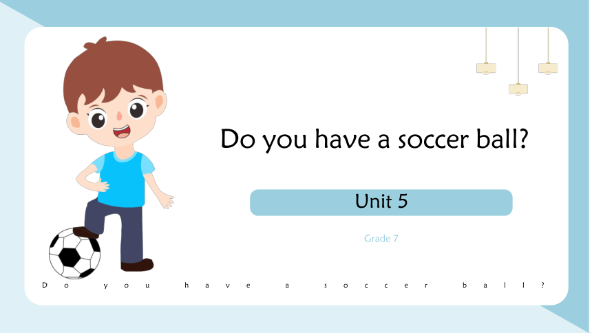 Unit 5 Do you have a soccer ball  单元总结课件（3个板块）
