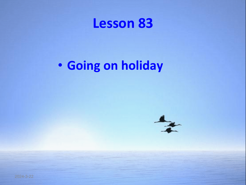 新概念英语第一册Lesson 83 Going on holiday  课件(共30张PPT)