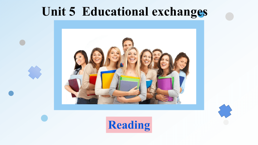 Unit  5  Educational exchanges Reading课件（牛津深圳版八年级上册）