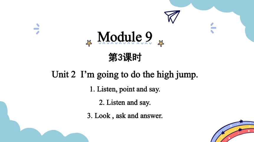 Module 9 Unit 2 I'm going to do the high jump. 第3-4课时课件（共32张PPT)