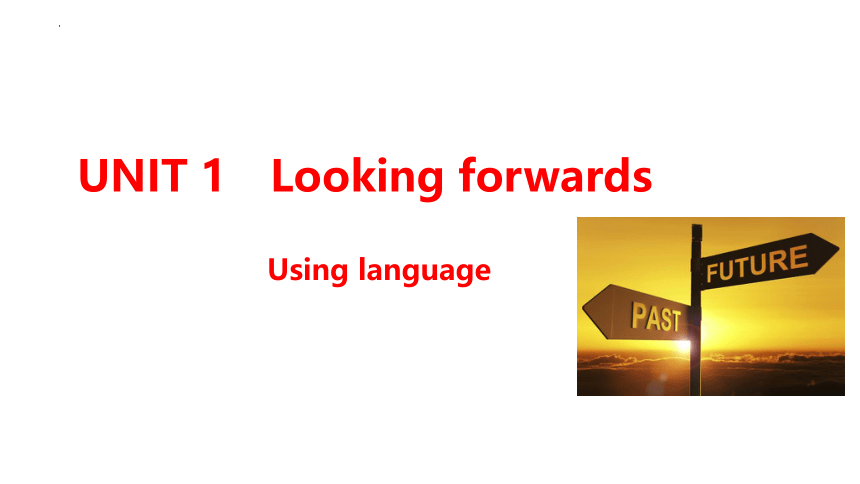 外研版（2019） 选择性必修第四册  Unit 1 Looking Forwards  Using language课件(共22张PPT)