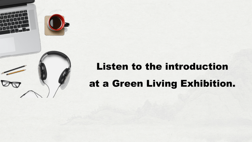 北师大版（2019）必修 第三册Unit 8 Green living Topic Talk   课件 (共19张PPT，内镶嵌音频)