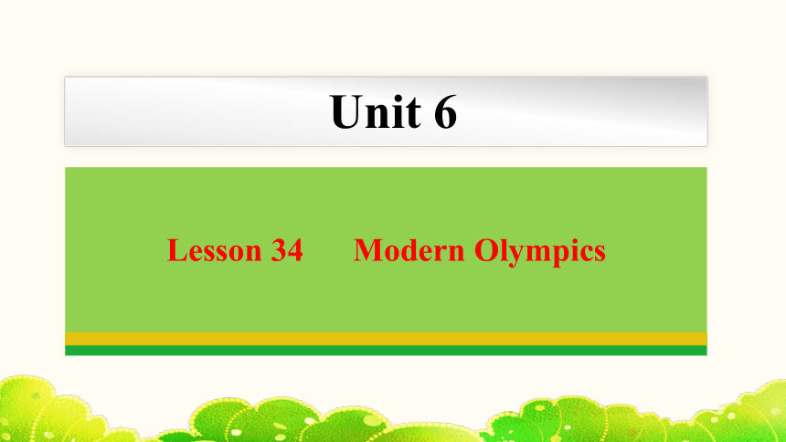 Unit 6 Lesson 34 Modern Olympics 课件(共23张PPT) 2023-2024学年冀教版英语八年级下册