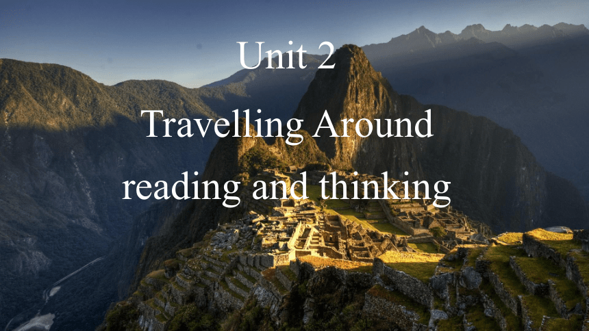 人教版（2019）  必修第一册  Unit 2 Travelling Around  Reading and Thinking课件(共23张PPT  内嵌视频)