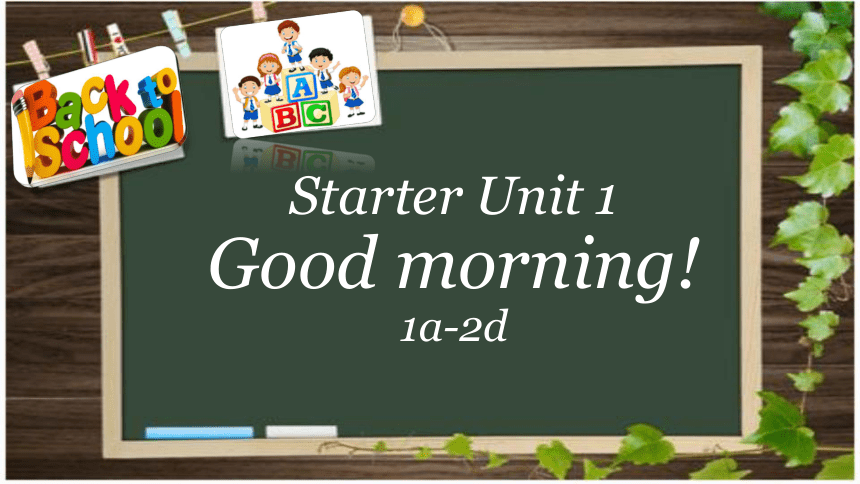 Starter Unit 1 Good morning !1a-2d课件(共25张PPT)