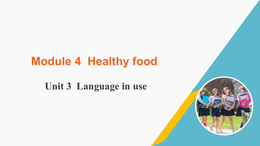 Module 4 Healthy food  Unit 3 Language in use课件（17张PPT）