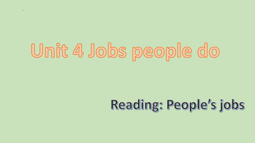 Unit 4 Jobs people do  Reading People's jobs 课件(共23张PPT)2023-2024学年牛津上海版（试用本）七年级英语上册