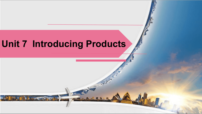 Unit 7 Introducing Products  课件(共11张PPT)-《商务英语（口语）第二版》同步教学（外研版）
