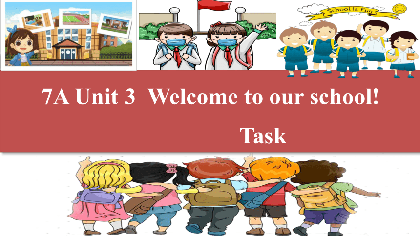 牛津译林版七年级上册Unit 3 Welcome to our school Task 课件(共31张PPT，内嵌音频)