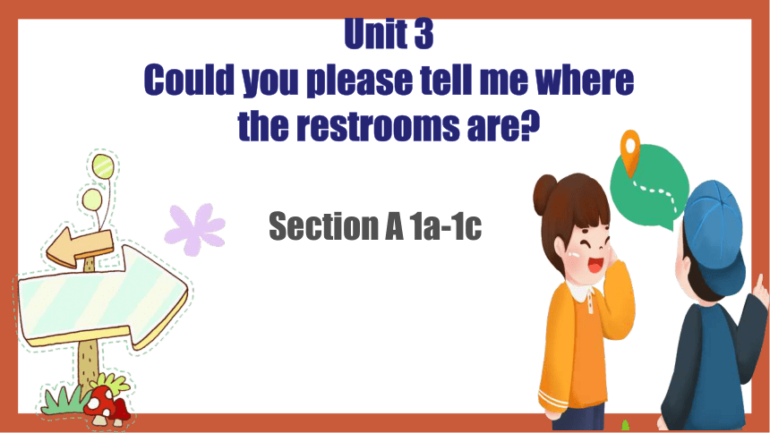 Unit 3 Could you please tell me where the restrooms are? Section A 1a-1c 课件(共29张PPT，内嵌音视频)2023-2024学