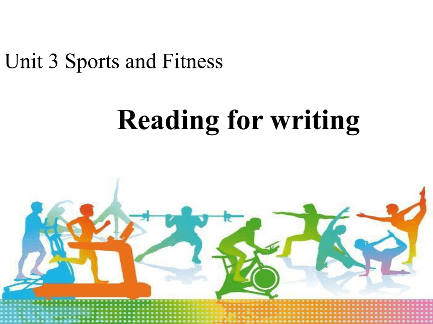 人教版（2019）必修 第一册Unit 3 Sports and fitness Reading for writing 课件(共17张PPT)