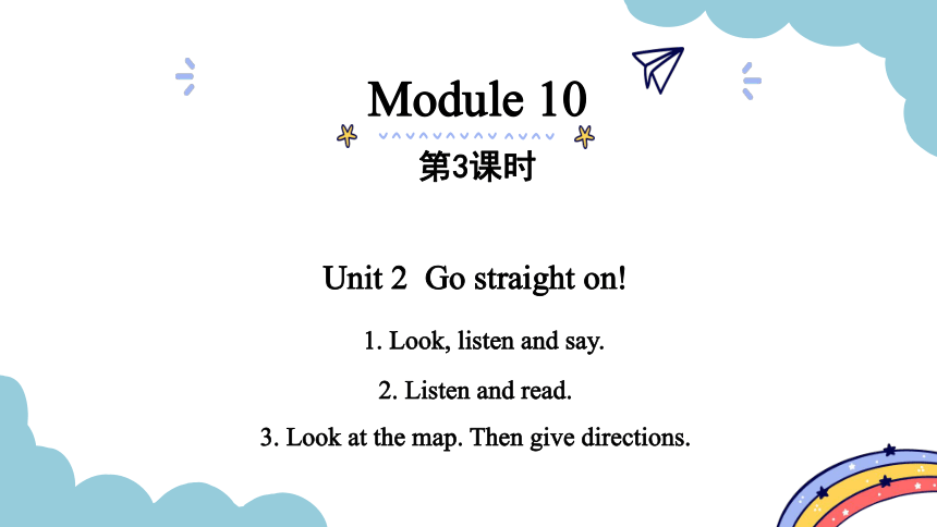 Module 10 Unit 2 Go straight on! 第3课时 & 第4课时课件（35张PPT)