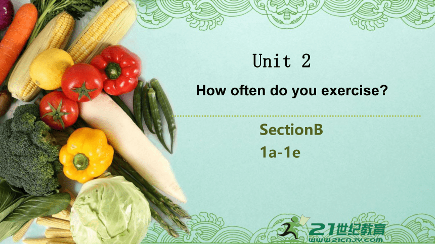 Unit 2 Section B1a-1e课件+内嵌视音频（新目标八上Unit 2 How often do you exercise）