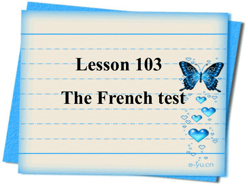 新概念英语第一册Lesson 103 The French test课件(共56张PPT)