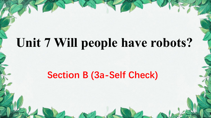Unit 7 Will people have robots Section B (3a-Self Check)课件(共26张PPT)