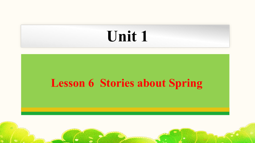 Unit 1 Lesson 6 Stories about Spring  课件(共24张PPT) 2023-2024学年冀教版英语八年级下册