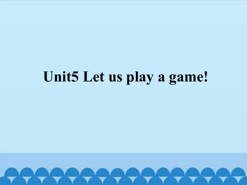 Unit5  Let  us  play  a  game!   课件(共14张PPT)