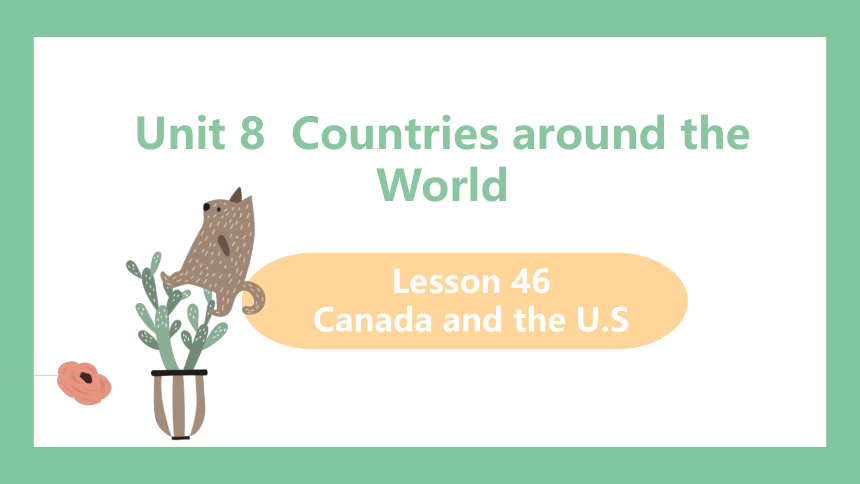 冀教版七年级上册Unit 8  Countries around the World Lesson 46课件(共31张PPT，内嵌音频)