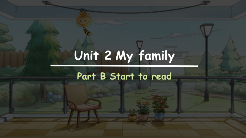 Unit 2 My family Part B Start to read 课件(共28张PPT)