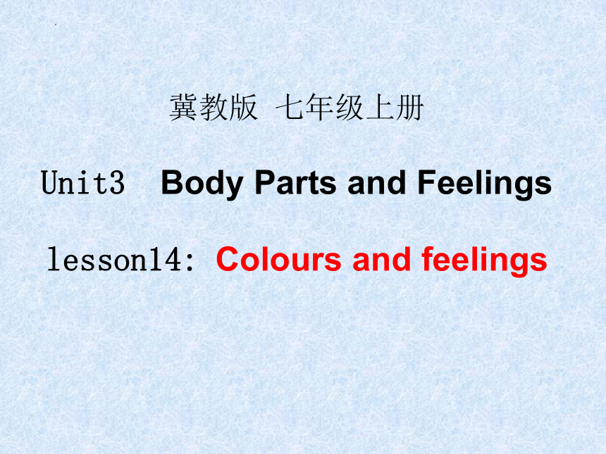 Unit 3 Lesson 14 Colours and Feelings课件(共20张PPT)冀教版七年级英语上册