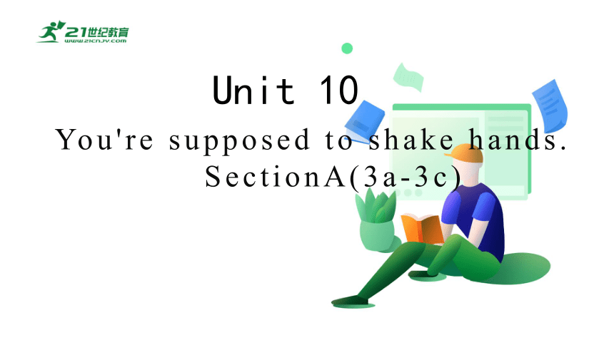 【新课标】Unit 10 SectionA(3a-3c)课件（新目标九年级Unit10You are supposed to shake hands)