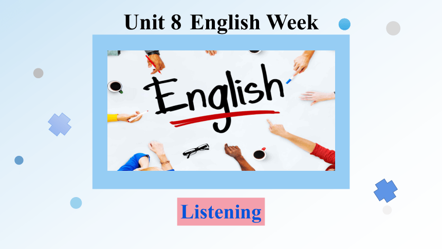 Unit  8  English Week Listening课件（牛津深圳版八年级上册）