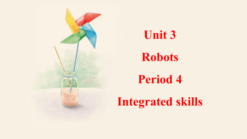 牛津译林版九年级下册Unit 3 Robot Period 4 Integrated skills 课件 (共17张PPT，内嵌音频)