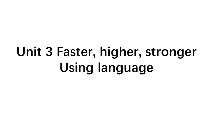 外研版（2019）选择性必修 第一册Unit 3 Faster, higher, stronger Using language课件(共29张PPT)