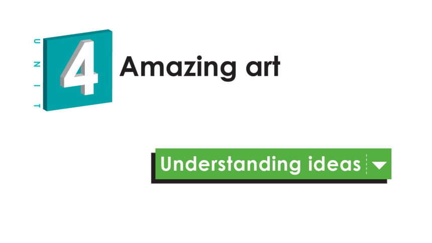 Unit 4 Amazing art Understanding ideas课件