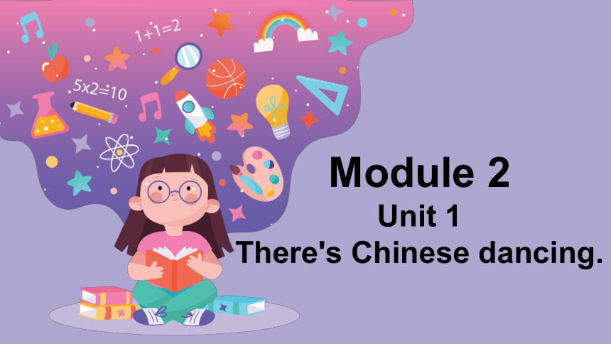 Module 2 Unit 1  There's Chinese dancing. 课件(共24张PPT)