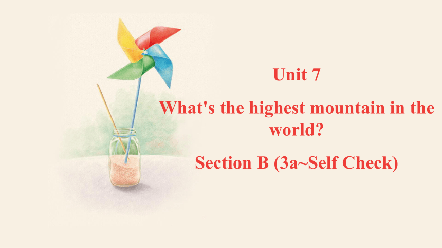 Unit 7 What's the highest mountain in the world?Section B (3a~Self Check)  课件(共16张PPT) 2023-2024学年人教