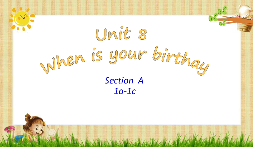 Unit 8 When is your birthday? Section A (1a-1c) 课件 (共24张PPT，无音频) 2023-2024学年人教版七年级英语上册