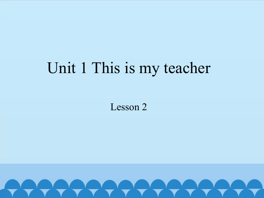 Unit1  This  is  my  teacher period 2  课件（共10张PPT）