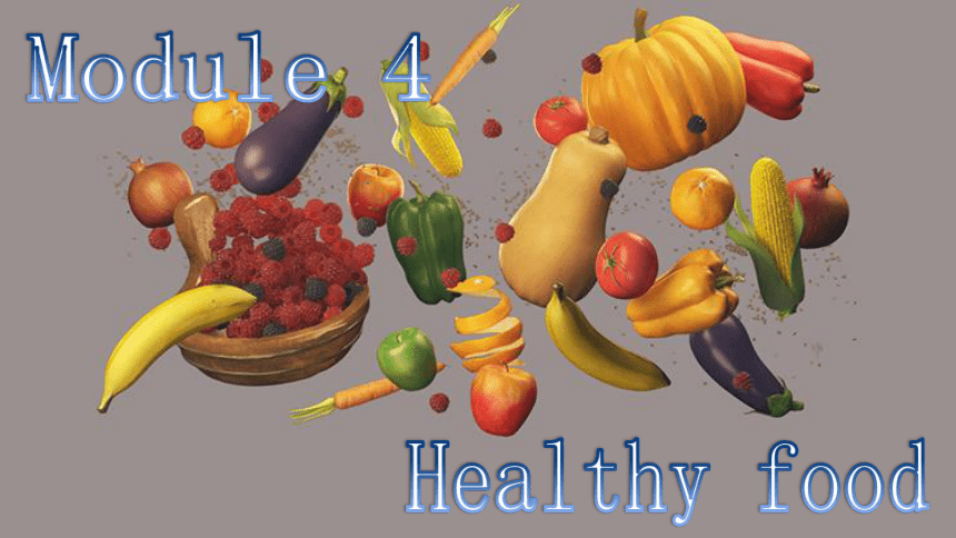 Module 4 Healthy food Unit3 Language in use.课件(共34张PPT)