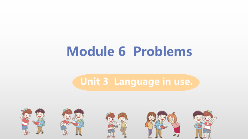 M6 Problems Unit 3  Language in use-初中英语外研版九年级上册课件（28张PPT）