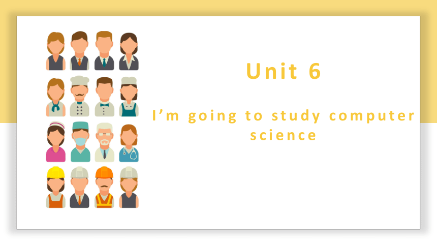 Unit 6 I’m going to study computer science 复习课件（22张PPT）
