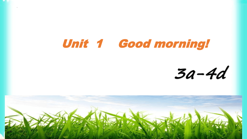 Starter  Unit 1  Good  morning  3a-4d课件2023-2024学年人教版英语 七年级上册(共42张PPT)