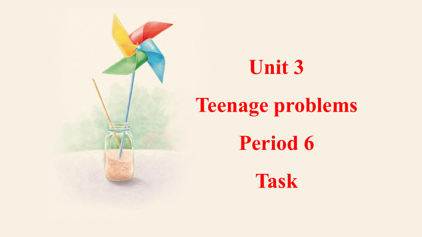 Unit 3 Teenage problems Task 课件 2023-2024学年牛津译林版英语九年级上册(共15张PPT)
