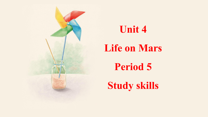 Unit 4 Life on Mars  Period 5 Study skills 课件  (共11张PPT)