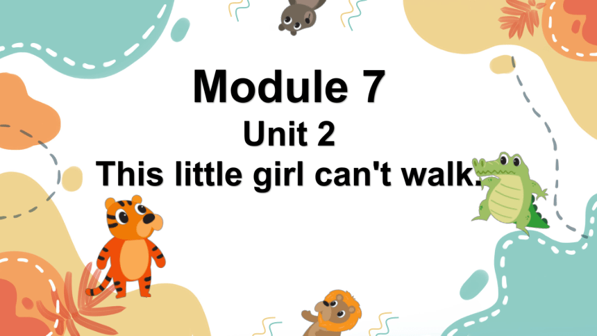 Module 7 Unit 2  This little girl can't walk.课件(共35张PPT)