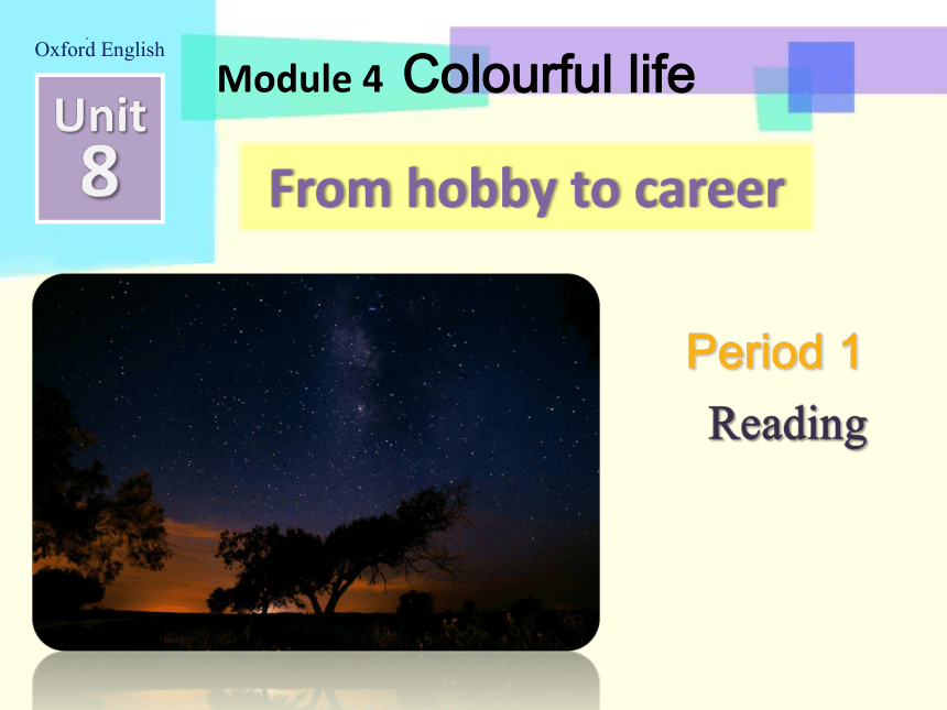 Module 4 Colourful life  Unit 8 From hobby to career (共26张PPT)