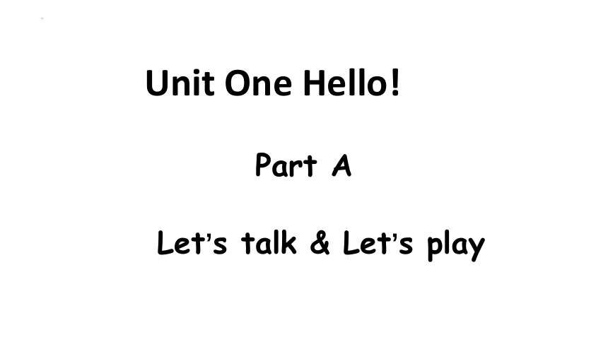 Unit 1 Hello!  Part A Let’s talk & Let’s play 课件(共21张PPT)