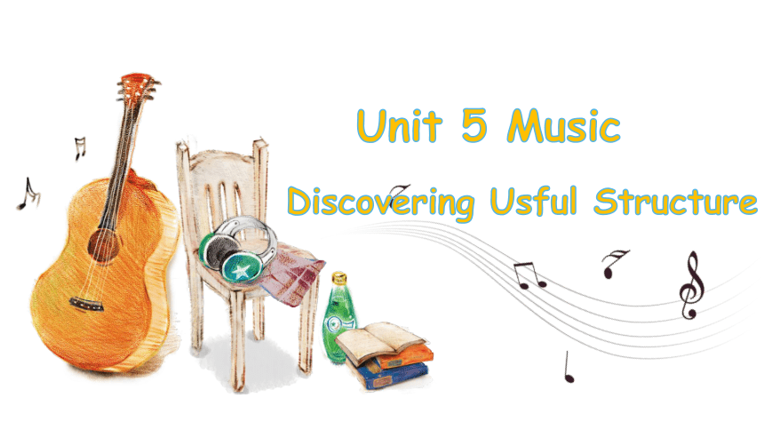 人教版（2019）必修第二册Unit5 Music Discovering useful structure课件（共28张ppt)
