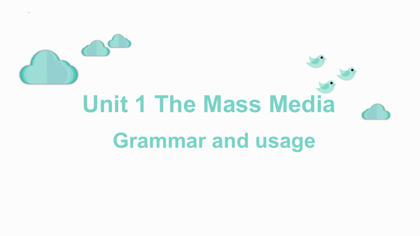 译林版（2020）选择性必修第二册Unit 1 The mass media Grammar & Usage 课件(共30张PPT)