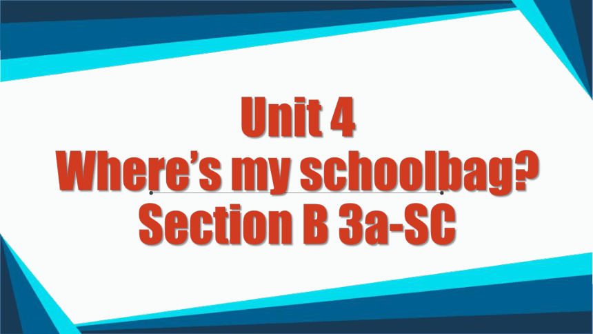 （新课标）Unit4 Section B 3a-self check 写作公开课件（人教版七年级上册Unit4 Where is my schoolbag.）